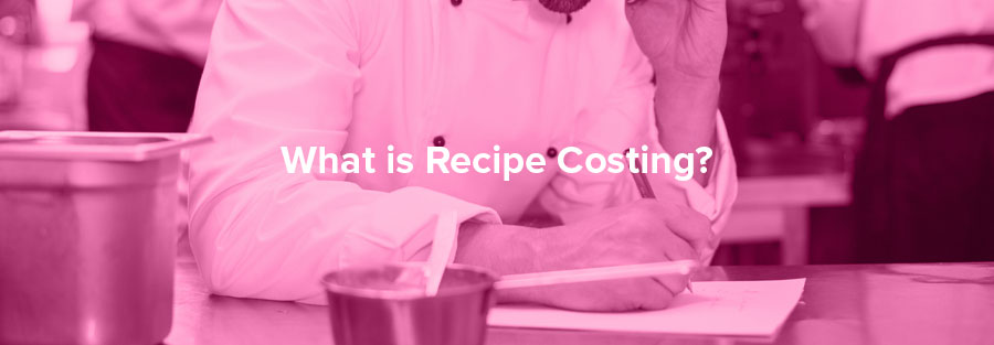 What Is Recipe Costing?