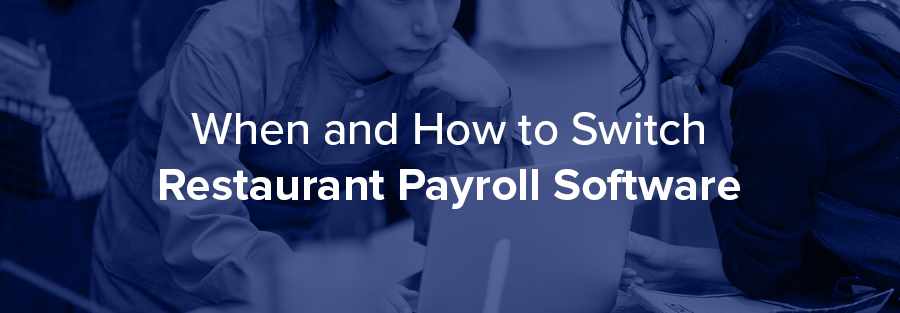 When and How to Switch Restaurant Payroll Software