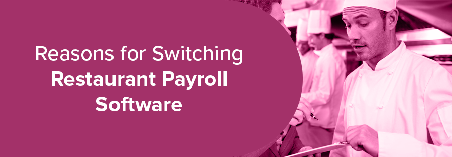 Reasons for Switching Restaurant Payroll Software
