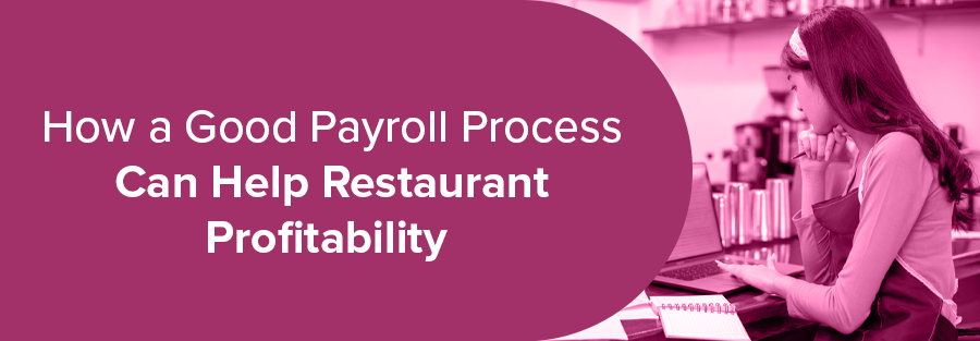 How a Good Payroll Process Can Help Restaurant Profitability 
