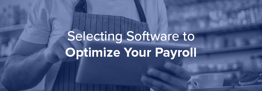 Selecting Software to Optimize Your Payroll