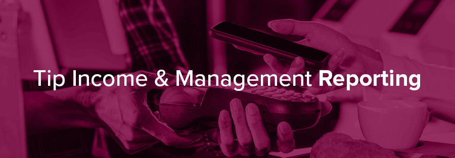 Tip Income & Management Reporting