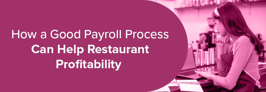How a Good Payroll Process Can Help Restaurant Profitability