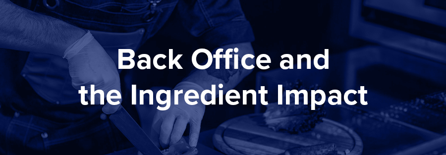 Back Office and the Ingredient Impact