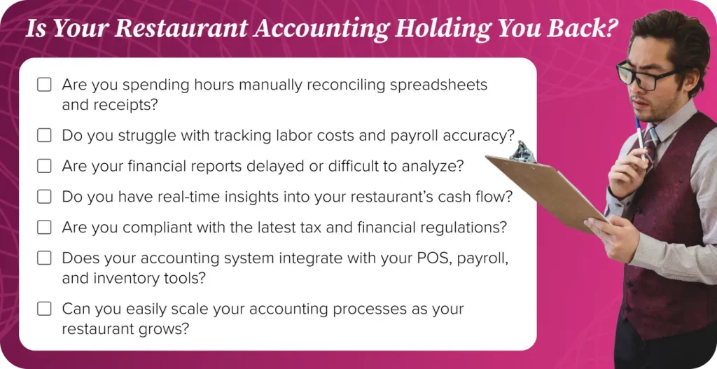 Is Your Restaurant Accounting Holding You Back? A checklist of questions that helps restaurant operators assess their current accounting practices and determine whether they need to upgrade to an automated solution.