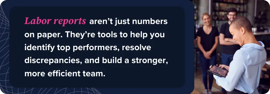 Labor reports aren’t just numbers on paper. They’re tools to help you identify top performers, resolve discrepancies, and build a stronger, more efficient team. 